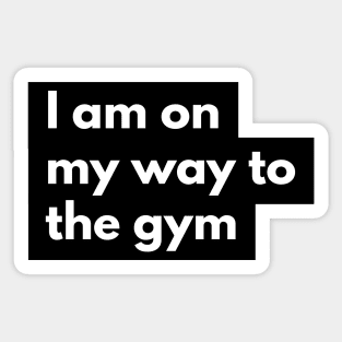 I am on my way to the gym Sticker